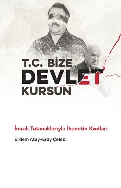 T. C. Bize Devlet Kursun - İmralı Tutanaklarıyl...