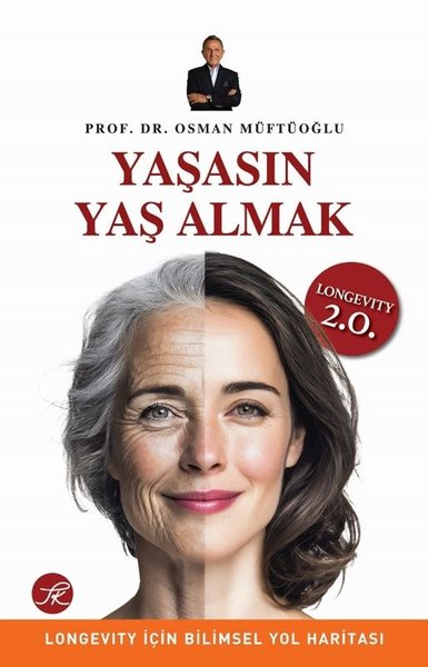 Yaşasın Yaş Almak - Longevity İçin Bilimsel Yol...