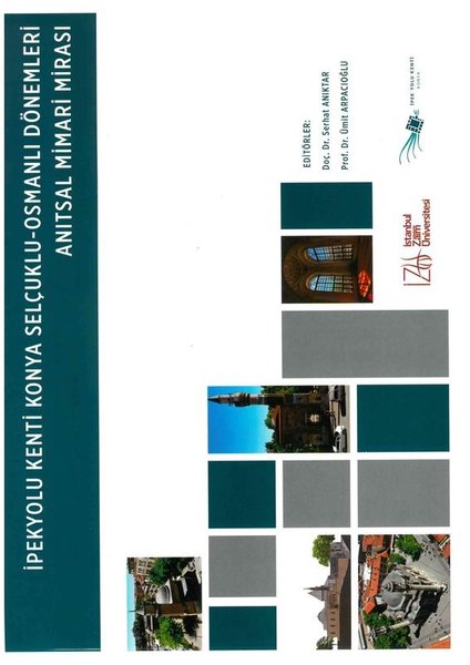 İpekyolu Kenti Konya - Osmanlı Dönemleri Anıtsa...