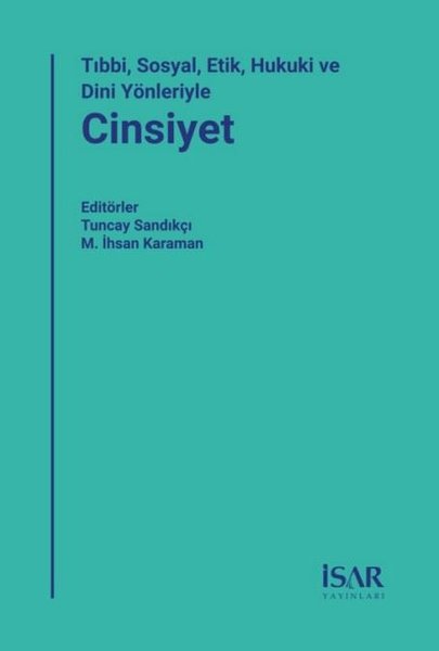 Tıbbi Sosyal Etik Hukuki ve Dini Yönleriyle Cin...