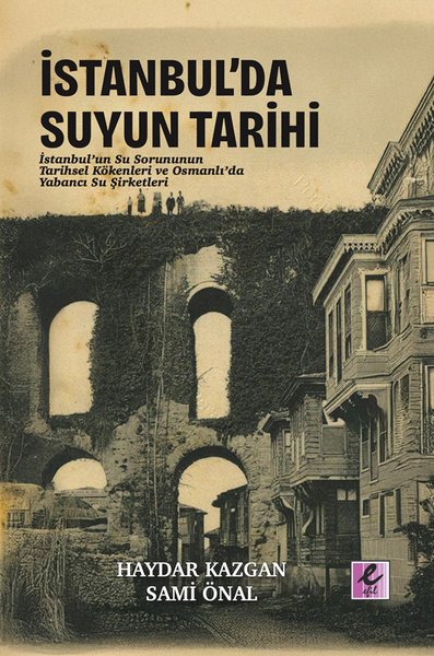 İstanbul'da Suyun Tarihi: İstanbul'un Su Sorunu...