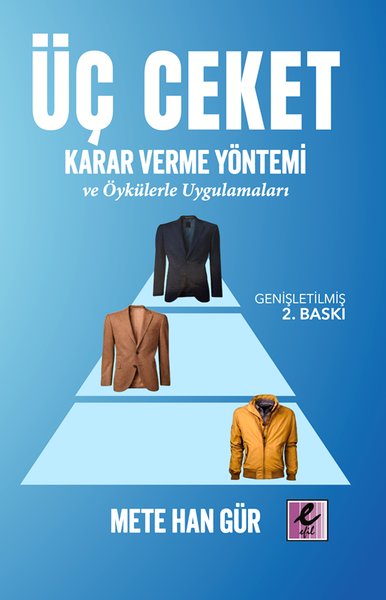 Üç Ceket Karar Verme Yöntemi ve Öykülerle Uygul...