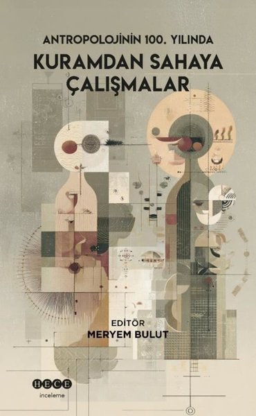 Antropolojinin 100. Yılında Kuramdan Sahaya Çal...