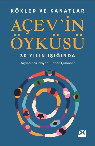 Kökler ve Kanatlar - AÇEV'in Öyküsü - 30 Yılın ...