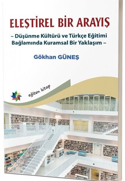 Eleştirel Bir Arayış - Düşünme Kültürü ve Türkç...