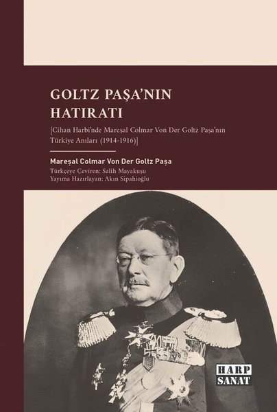 Goltz Paşa'nın Hatıratı - Cihan Harbi'nde Mareş...