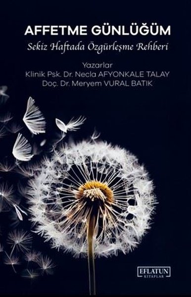 Affetme Günlüğüm - Sekiz Haftada Özgürleşme Reh...