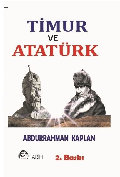Timur ve Atatürk - Benzerlikleriyle İki Büyük T...