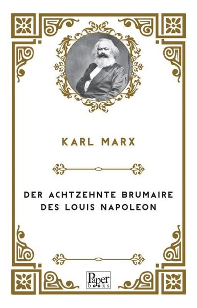 Der achtzehnte Brumaire des Louis Napoleon
