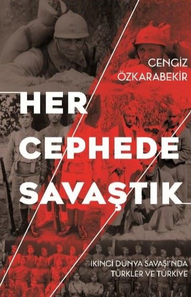 Her Cephede Savaştık - İkinci Dünya Savaşı'nda ...