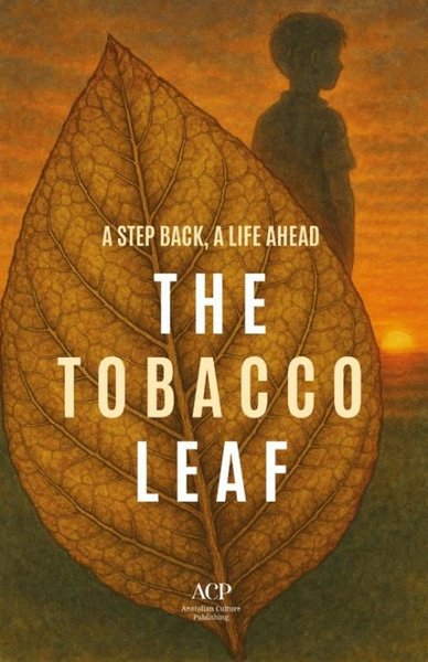 The Tobacco Leaf - A Step Back, A Life Ahead