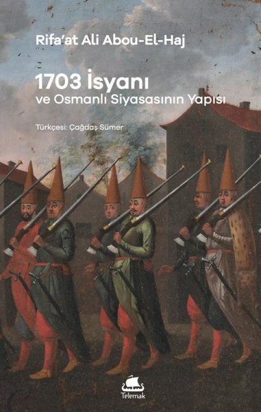 1703 İsyanı ve Osmanlı Siyasasının Yapısı