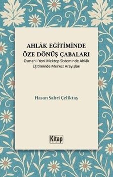 Ahlak Eğitiminde Öze Dönüş Çabaları - Osmanlı Y...