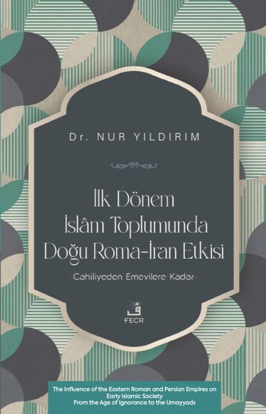 İlk Dönem İslam Toplumunda Doğu Roma - İran Etkisi