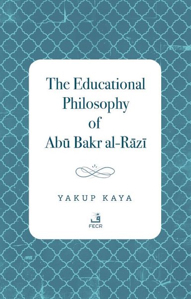The Educational Philosophy of Abu Bakr al-Razi