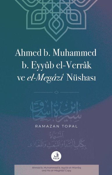 Ahmed B. Muhammed B. Eyyub el-Verrak ve el-Mega...