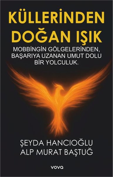 Küllerinden Doğan Işık - Mobbingin Gölgelerinde...