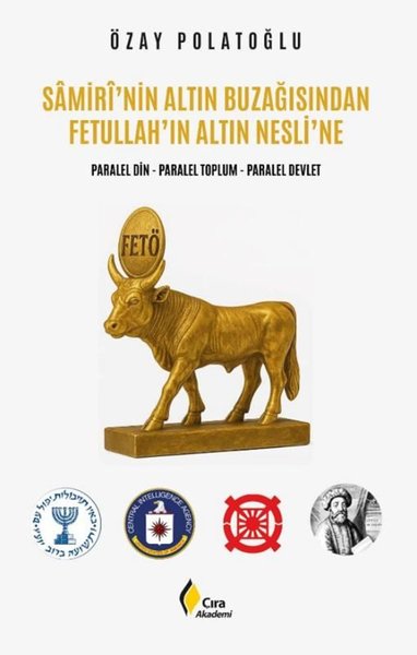 Samiri'nin Altın Buzağısından Fetullah'ın Altın...