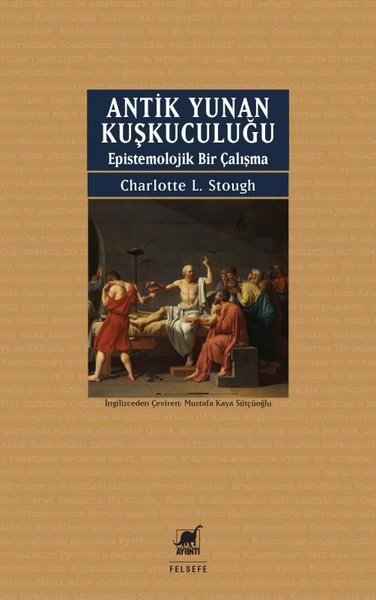Antik Yunan Kuşkuculuğu - Epistemolojik Bir Çal...