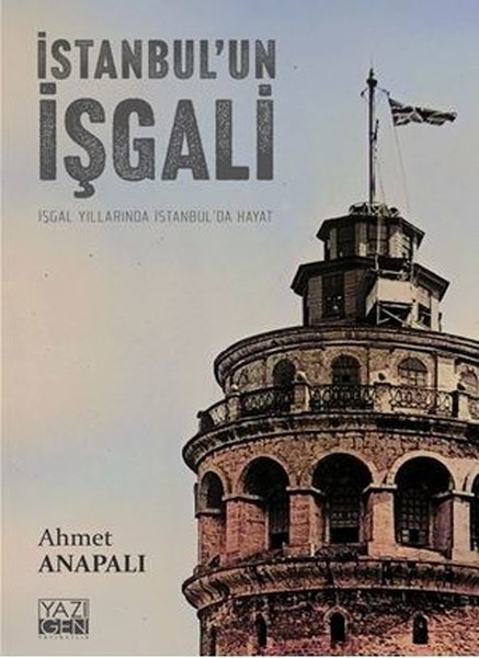 İstanbul'un İşgali: İşgal Yıllarında İstanbul'd...