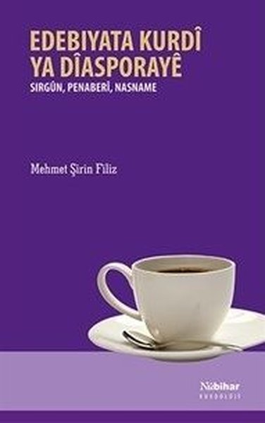 Edebiyata Kurdi ya Diasporaye - Sirgun, Penaber...