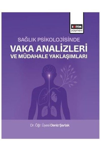 Sağlık Psikolojisinde Vaka Analizleri ve Müdaha...