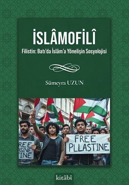 İslamofili Filistin: Batı'da İslam'a Yönelişin ...