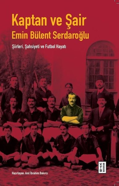 Kaptan ve Şair: Şiirleri, Şahsiyeti ve Futbol H...