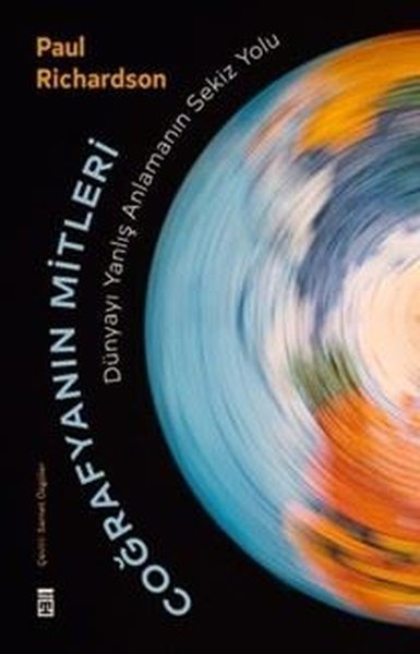 Coğrafyanın Mitleri: Dünyayı Yanlış Anlamanın S...