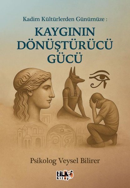 Kadim Kültürlerden Günümüze: Kaygının Dönüştürü...