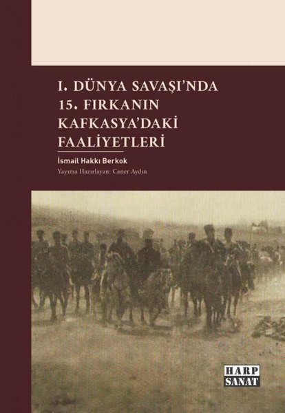 1. Dünya Savaşı'nda 15. Fırkanın Kafkasya'daki ...