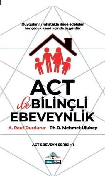 ACT İle Bilinçli Ebeveynlik - ACT Ebeveyn Serisi 1
