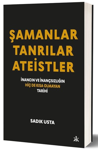 Şamanlar - Tanrılar - Ateistler: İnancın ve İna...