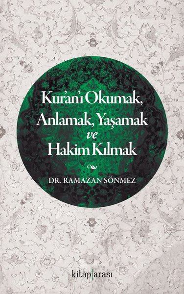 Kur'an'ı Okumak Anlamak Yaşamak ve Hakim Kılmak