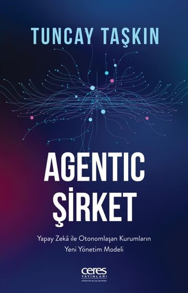 Agentic Şirket: Yapay Zeka İle Otonomlaşan Kuru...