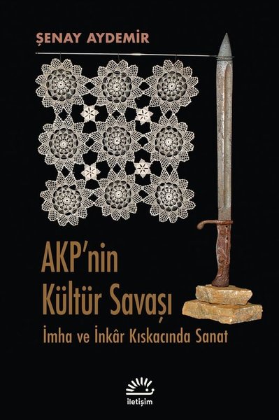 Akp'nin Kültür Savaşı - İmha ve İnkar Kıskacınd...