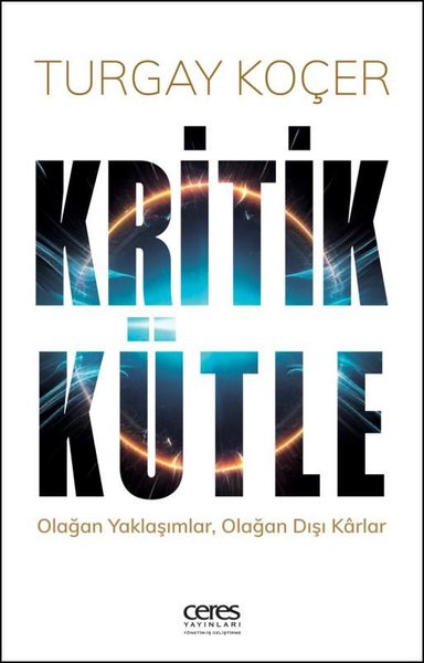 Kritik Kütle: Olağan Yaklaşımlar Olağan Dışı Ka...