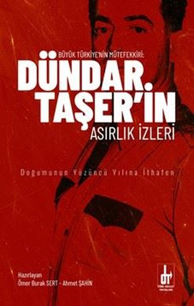 Büyük Türkiye'nin Mütefekkiri: Dündar Taşer'in ...