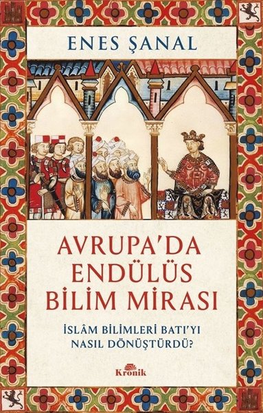 Avrupa'da Endülüs Bilim Mirası - İslam Bilimler...
