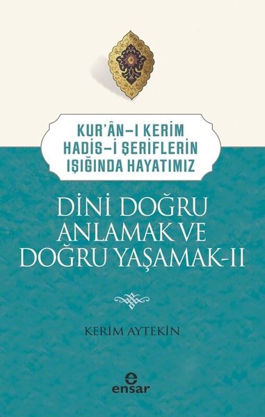 Dini Doğru Anlamak ve Doğru Yaşamak 2 - Kur'an-...