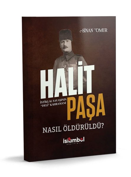 Halit Paşa Nasıl Öldürüldü? İstiklal Savaşının ...
