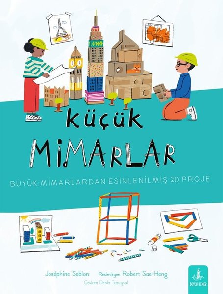 Küçük Sanatçılar - Büyük Mimarlardan Esinlenilmiş 20 Proje