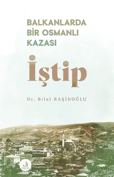 Balkanlarda Bir Osmanlı Kazası: İştip