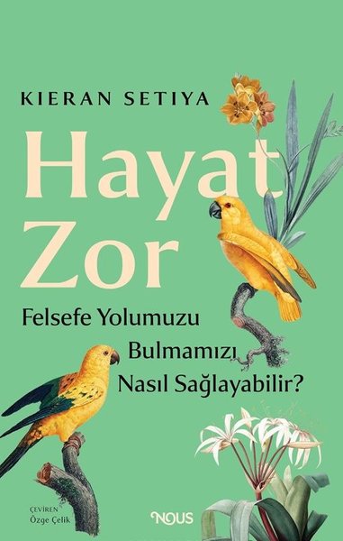 Hayat Zor: Felsefe Yolumuzu Bulmamıza Nasıl Yar...