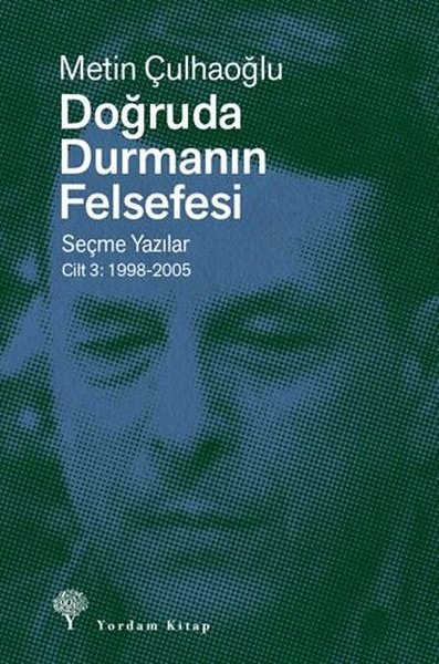 Doğruda Durmanın Felsefesi Seçme Yazılar Cilt 3...