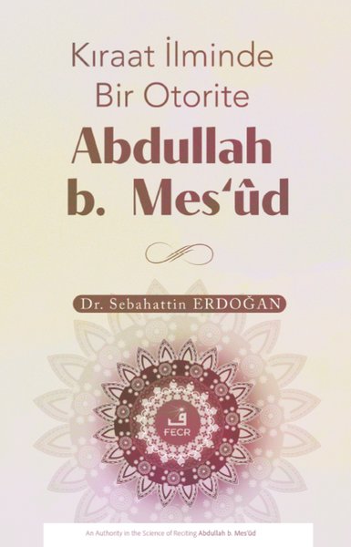 Kıraat İlminde Bir Otorite Abdullah b. Mes'ud