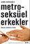 Metroseksüel Erkekler-Bakımlı Erkeklerin Kitabı