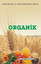 Organik - Doğal Besinler ve Nasıl Yetiştirildikleri Üzerine
