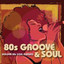 80'S Groove & Soul
