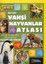 National Geographic Kids - Vahşi Hayvanlar Atlası
